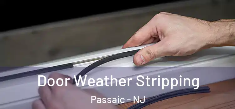  Door Weather Stripping Passaic - NJ