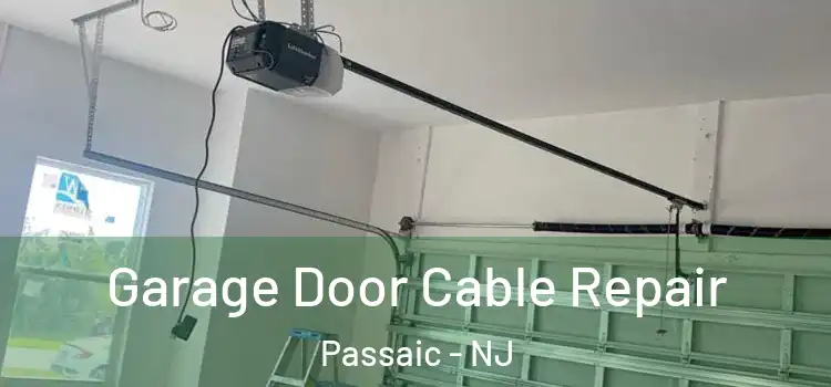  Garage Door Cable Repair Passaic - NJ