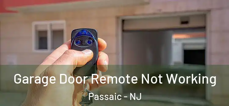  Garage Door Remote Not Working Passaic - NJ