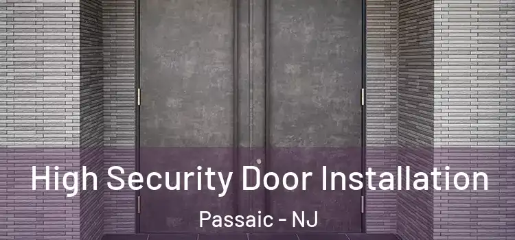  High Security Door Installation Passaic - NJ