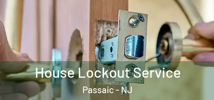  House Lockout Service Passaic - NJ